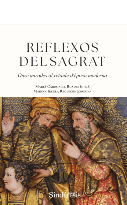 Reflexos del Sagrat. Onze mirads al retaule d´època moderna