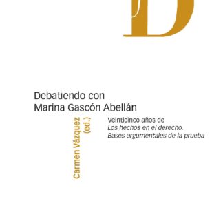 Debatiendo con Marina Gascón Abellán. Veinticinco años de Los hechos en el derecho. Bases argumentales de la prueba
