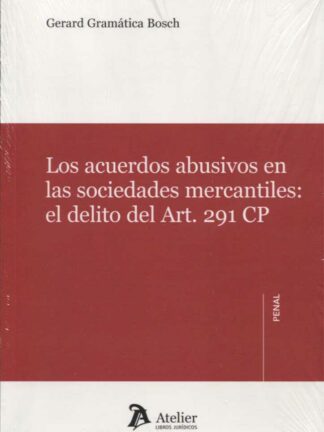 Acuerdos Abusivos en las Sociedades Mercantiles: El Delito del Art.291 CP