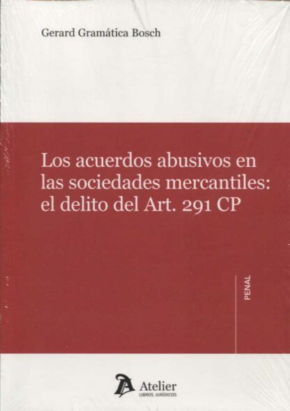 Acuerdos Abusivos en las Sociedades Mercantiles: El Delito del Art.291 CP