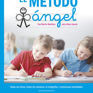 Método Ángel. Método Práctico y Sencillo de la Enseñanza y Reeducación de la Escritura. Todas las Letras, Todos lo Números, la Ortografía, y Numerosa