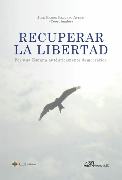 Recuperar la libertad. Por una España auténticamente democrática