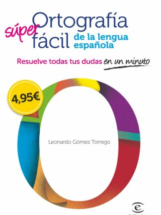 Ortografía Fácil de la Lengua Española Resuelve Todas tus Dudas en un Minuto