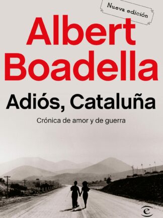 Adiós, Cataluña. Crónica de Amor y de Guerra