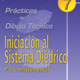 Prácticas de Dibujo Técnico 7: Iniciación al sistema diédrico. Parte instrumental.