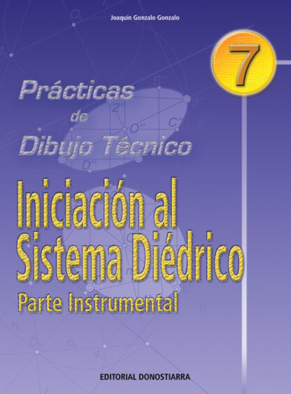 Prácticas de Dibujo Técnico 7: Iniciación al sistema diédrico. Parte instrumental.