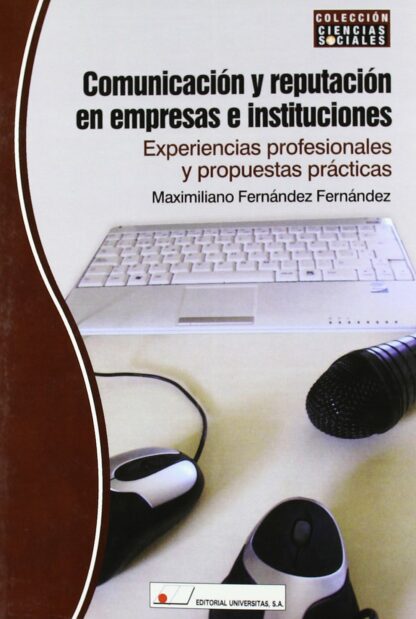 Comunicación y reputación en empresas e instituciones. Experencias profesionales y propuestas prácticas