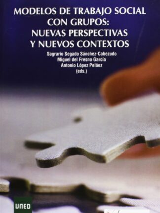 Modelos de Trabajo Social con Grupos. Nuevas Pespectivas y Nuevos Contextos