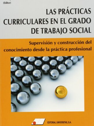Prácticas curriculares en el grado de trabajo social. Supervisión y construcción del conocimiento desde la práctica profesional