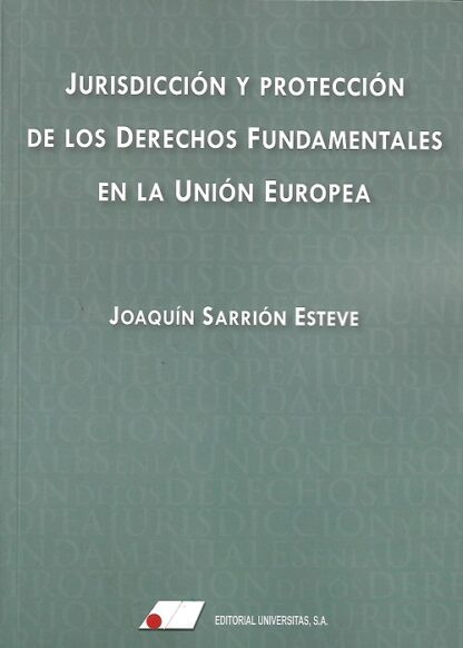Jurisdicción y protección de los derechos fundamentales en la Unión Europea