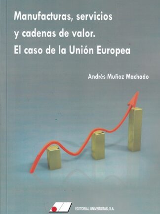 Manufacturas, servicios y cadenas de valor. El caso de la Unión Europea
