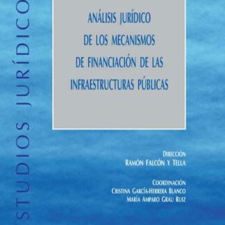 Análisis Jurídico de los Mecanismos de Financiación de las Infraestructuras Públicas