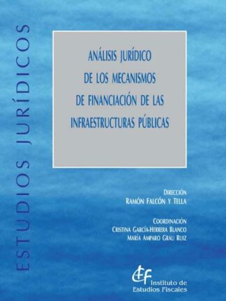 Análisis Jurídico de los Mecanismos de Financiación de las Infraestructuras Públicas