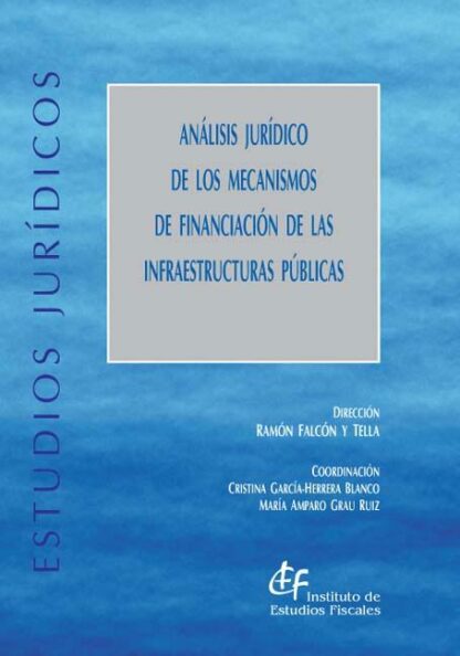 Análisis Jurídico de los Mecanismos de Financiación de las Infraestructuras Públicas