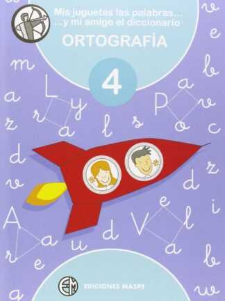 Ortografía 4. Mis juguetes, las palabras y mi amigo el Diccionario