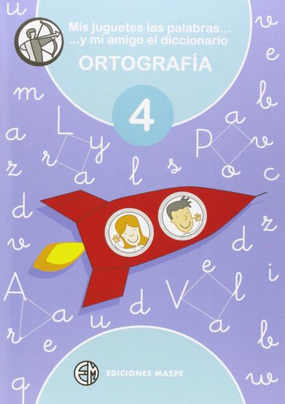 Ortografía 4. Mis juguetes, las palabras y mi amigo el Diccionario