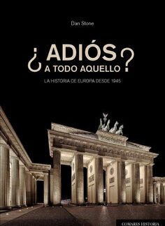 Adios a todo aquello?. La historia de Europa desde 1945