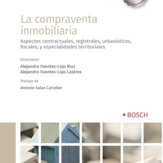 Compraventa inmobiliaria. Aspectos Contractuales, registrales, urbanísticos, fiscales y especialidades territoriales.