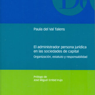 Administrador persona jurídica en las sociedades de capital. Organización, estatuto y responsabilidad