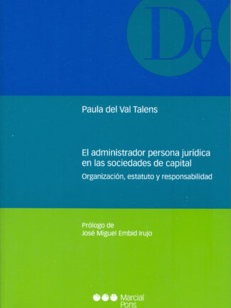 Administrador persona jurídica en las sociedades de capital. Organización, estatuto y responsabilidad