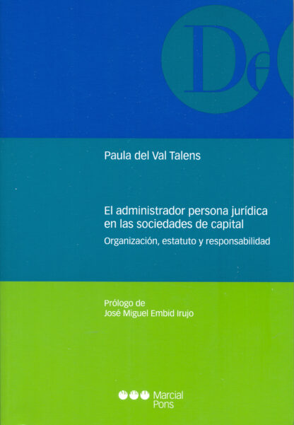 Administrador persona jurídica en las sociedades de capital. Organización, estatuto y responsabilidad