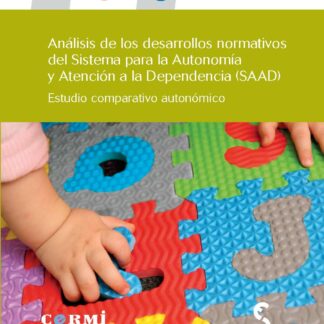 Análisis de los Desarrollos Normativos del Sistema para la Autonomía y Atención a la Dependencia (SAAD) Estudio Comparativo Autonómico.