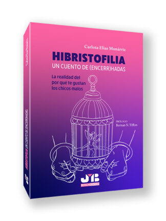 Hibristofilia. Un cuento de (encerr)hadas. La realidad del por qué te gustan los chicos malos