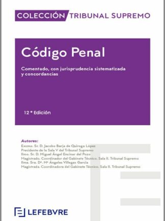 Código Penal Comentado 2025. Comentado y con jurisprudencia sistematizada y concordancias