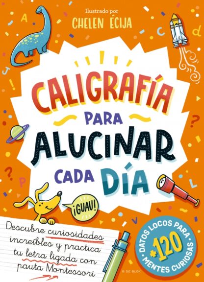 Caligrafía para alucinar cada día. Descubre curiosidades increíbles y practica tu letra ligada con pauta Montessori