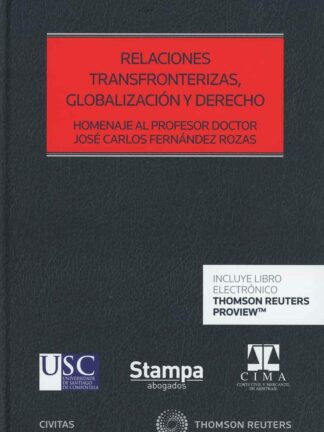 Relaciones transfronterizas, globalización y derecho. Homenaje al Profesor Doctor José Carlos Fernández Rozas