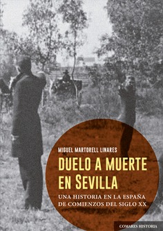 Duelo a muerte en Sevilla. Una historia en la España de comienzos del siglo XX