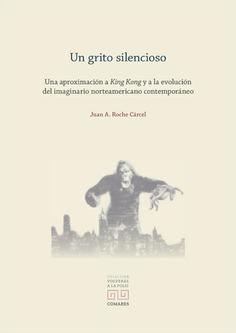 Un grito silencioso. Una aproximación a King Kong y a la evolución del imaginario del imaginario norteamericano contemporáneo