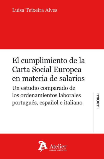 Cumplimiento de la Carta Social Europea en Materia de Salarios. Un Estudio Comparado de los Ordenamientos Laborales Portugués, Español e Italian