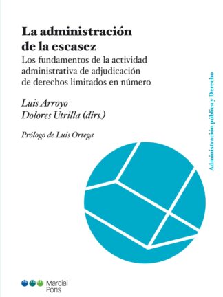 Administración de la escasez. Los fundamentos de la actividad administrativa de adjudicación de derechos limitados en número
