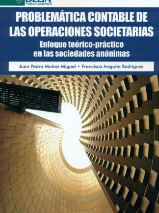 Problemática Contable en las Operaciones Societarias Enfoque Teórico-Práctico en las Sociedades Anónimas