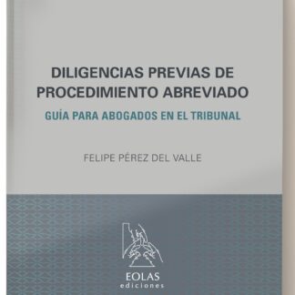 Diligencias Previas de Procedimiento Abreviado Guía Para Abogados en el Tribunal