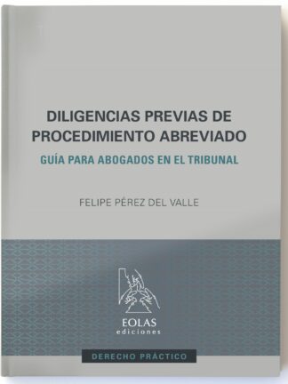 Diligencias Previas de Procedimiento Abreviado Guía Para Abogados en el Tribunal