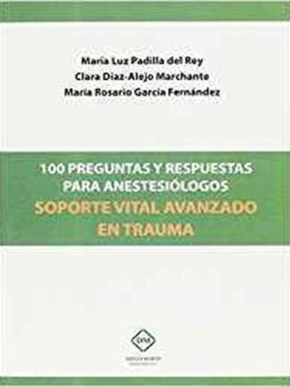 100 Preguntas y Respuestas para Anestesiólogos Soporte Vital Avanzado en Trauma