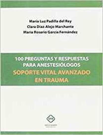 100 Preguntas y Respuestas para Anestesiólogos Soporte Vital Avanzado en Trauma