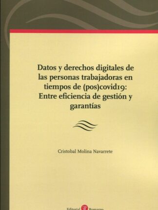 Datos y derechos digitales de las personas trabajadoras en tiempos de (pos)covid19:. Entre eficiencia de gestión y garantías