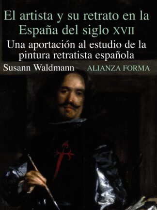 Artista y su retrato en la España del Siglo XVII. Una aportación al estudio de la pintura retratista española
