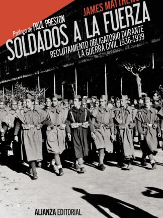 Soldados a la fuerza. Reclutamiento obligatorio durante la Guerra Civil 1936-1939