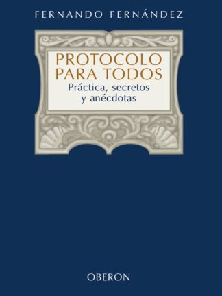 Protocolo para Todos. Práctica, secretos y anécdotas