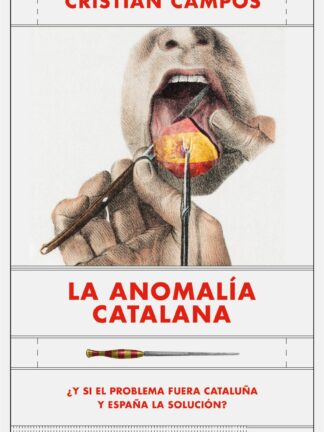 Anomalía catalana. ¿Y si el problema fuera Cataluña y España la solución?