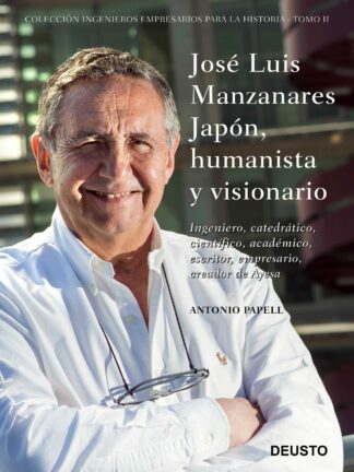 José Luis Manzanares Japón, humanista y visionario. Ingeniero, catedrático, científico, académico, escritor, empresario, creador de Ayesa