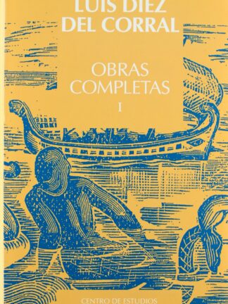 Obras Completas. Luis Díez del Corral. 4 Vols.