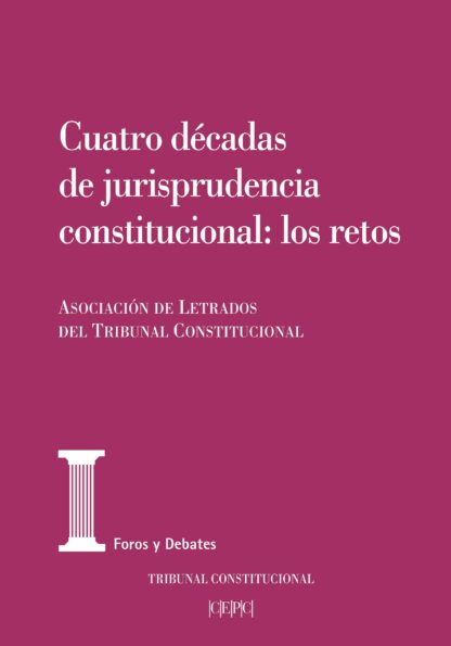 Cuatro décadas de jurisprudencia constitucional: los retos