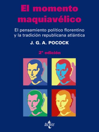 Momento Maquiavélico. El Pensamiento Político Florentino y la Tradición...
