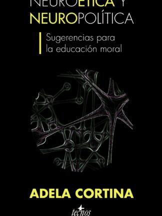 Neuroética y Neuropolítica. Sugerencias para la Educación Moral.