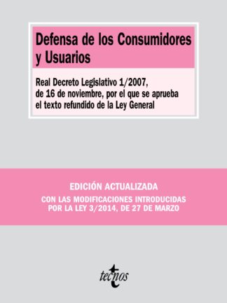 Defensa de los Consumidores y Usuarios. Real Decreto Legislativo 1/2007, de 16 de noviembre, por el que se aprueba el texto